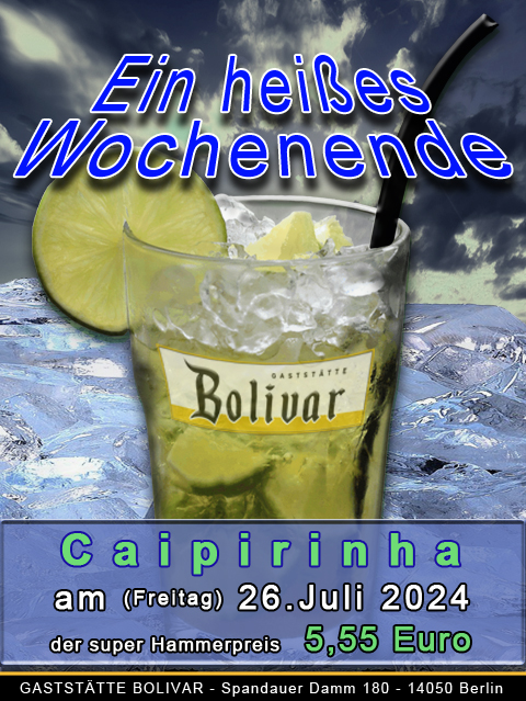 Am Freitag den 26 Juli 2024 - Caipirinha - Ein heißes Wochenende ob als Single oder Pärchen die Woche in einem schönen Biergarten ausklingen lassen oder das Wochenende in angenehmer Atmosphäre beginnen - Wohin in Berlin ins Bolivar