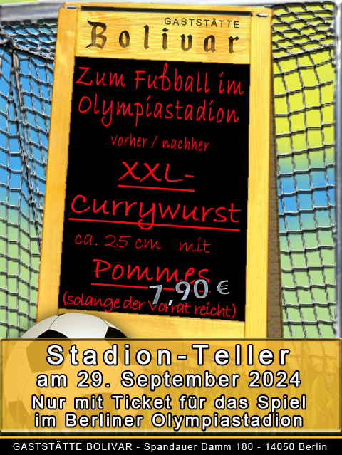 Freitag 18 Oktober 2024 - Berliner Olympiastadion - Heimspiel Hertha - Fußball - Familie - Gastmannschaft - Ticket - Fan - Treffpunkt - Berliner Currywurst - Pommes - Bier - Bierpreise - Biergarten - Lokal - Restaurant - Imbiss - Gaststätte - Biergarten