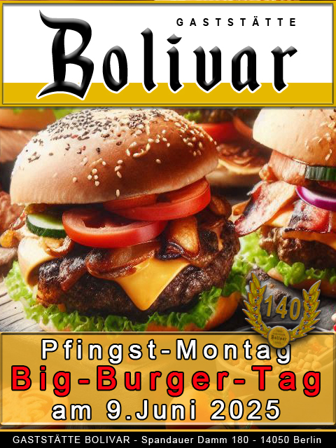 Big-Burger-Tag am 9 Juni 2025 - Pfingst-Monatag in der Gaststätte Bolivar - Die Burger-Kreationen werden Ihren Gaumen begeistern! Da kommt kein anderer Imbiss oder anderes Lokal mit!