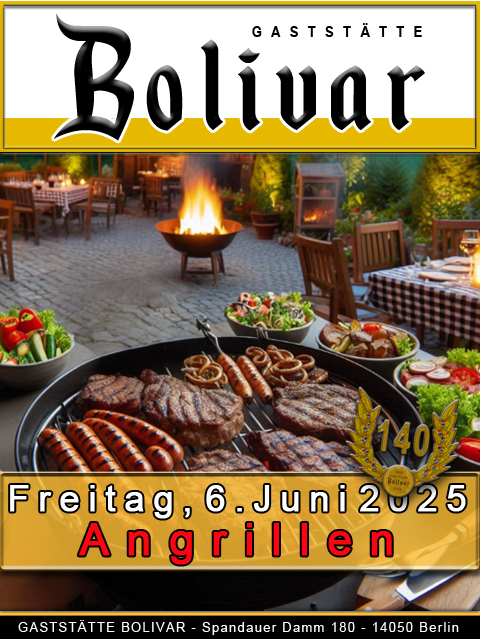 Angrillen am 6 Juni 2025 - Wohin in Berlin am Freitag vor Pfingsten in die Gaststätte Bolivar - Das Grillgut wird Sie begeistern und kaum Wünsche offen lassen!